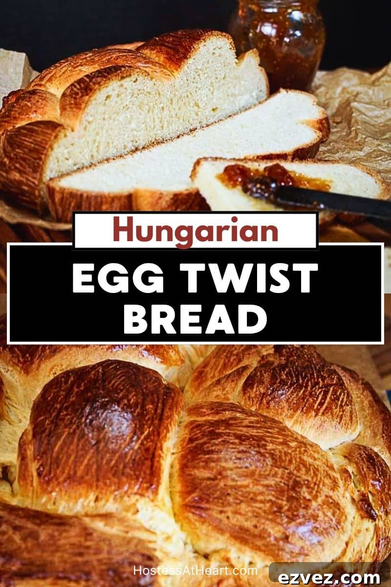 Two images for Pinterest. Top image is a slced loaf of Hungarian Egg Twist Bread showing a golden brown crust and a soft tender crumb. Slices lay in the front of the cut loaf. The second image is of the whole golden brown twisted loaf.Hostess At Heart